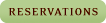 RESERVATIONS